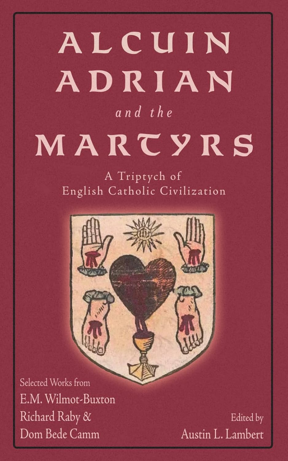 Alcuin, Adrian, and the Martyrs: A Triptych of English Catholic Civilization