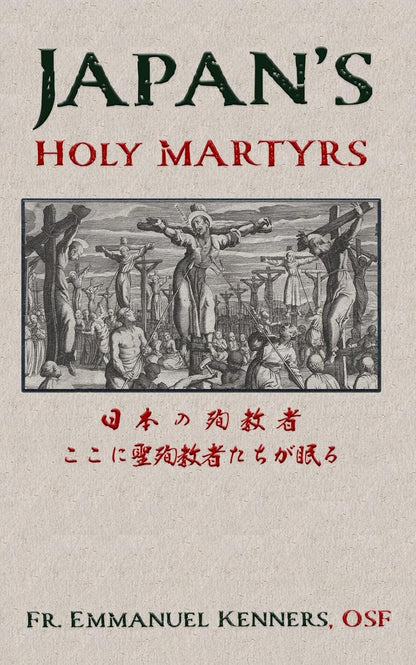Japan's Holy Martyrs: The Franciscan Story