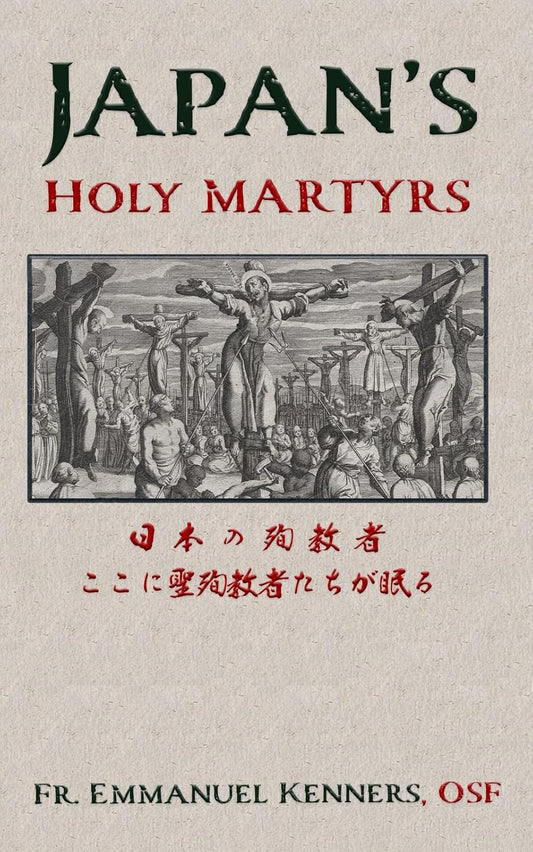 Japan's Holy Martyrs: The Franciscan Story