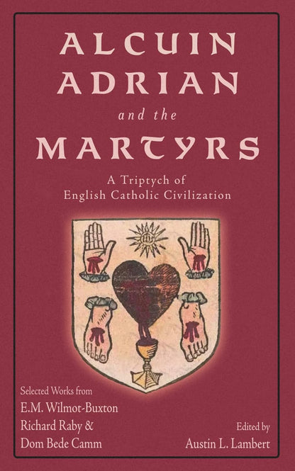 Alcuin, Adrian, and the Martyrs: A Triptych of English Catholic Civilization