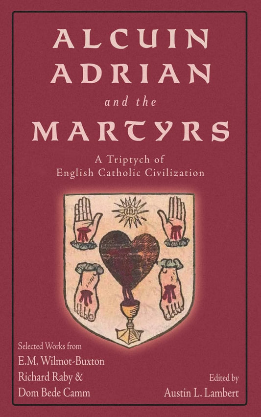 Alcuin, Adrian, and the Martyrs: A Triptych of English Catholic Civilization