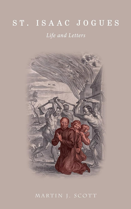 Saint Isaac Jogues: Life and Letters