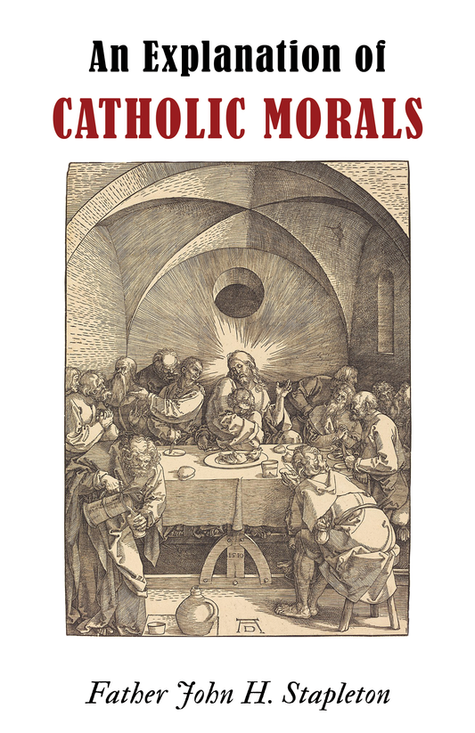 An Explanation of Catholic Morals